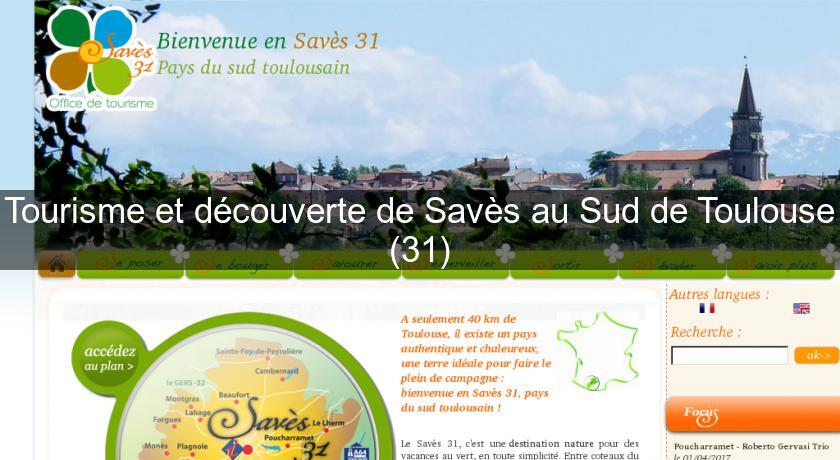 Tourisme et découverte de Savès au Sud de Toulouse (31) Tourisme et découverte de Savès au Sud de Toulouse (31)