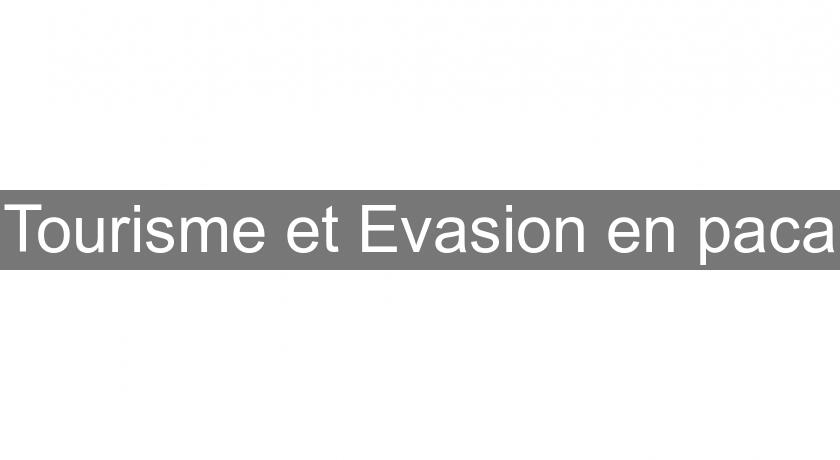 Tourisme et Evasion en paca Tourisme et Evasion en paca