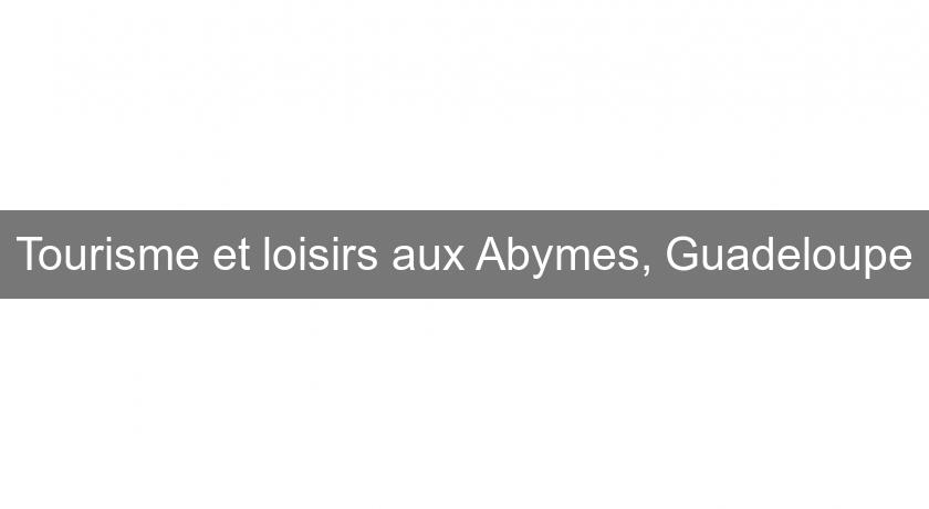 Tourisme et loisirs aux Abymes, Guadeloupe Tourisme et loisirs aux Abymes, Guadeloupe