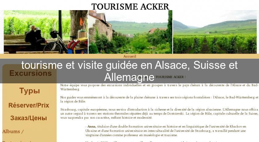 tourisme et visite guidée en Alsace, Suisse et Allemagne tourisme et visite guidée en Alsace, Suisse et Allemagne