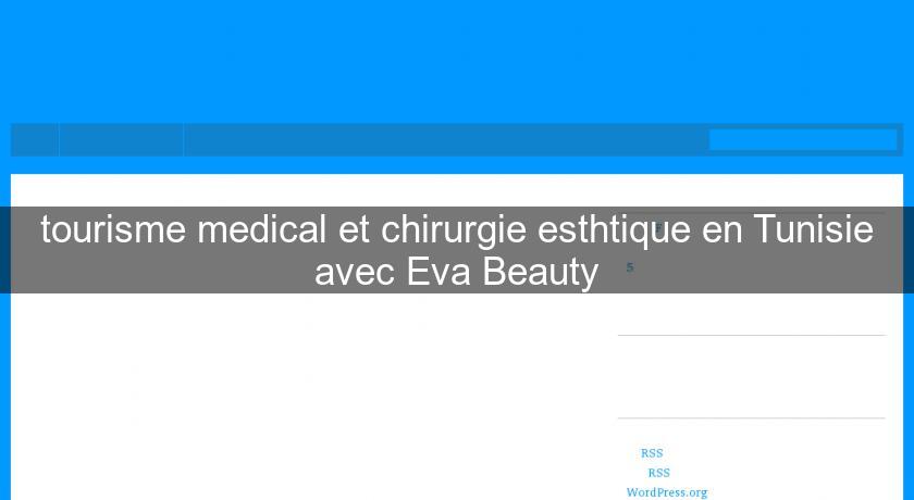 tourisme medical et chirurgie esthtique en Tunisie avec Eva Beauty