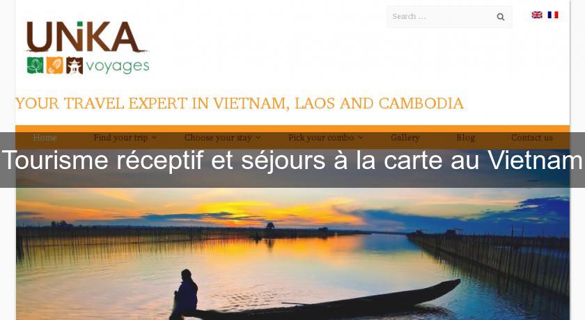 Tourisme réceptif et séjours à la carte au Vietnam Tourisme réceptif et séjours à la carte au Vietnam