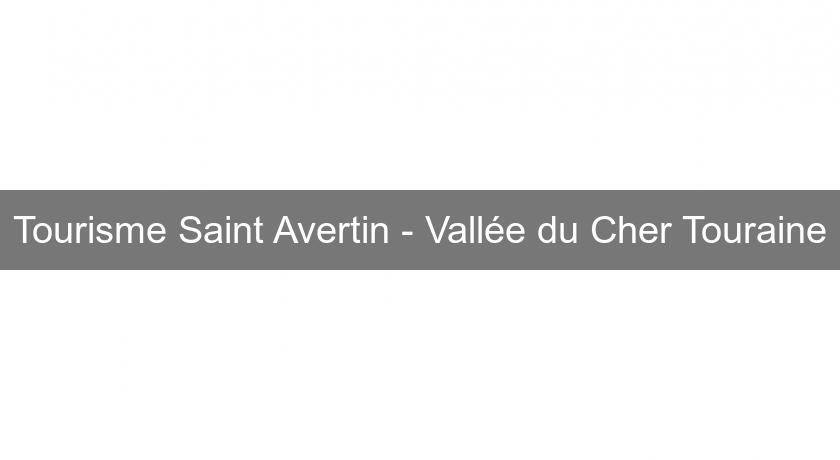 Tourisme Saint Avertin - Vallée du Cher Touraine Tourisme Saint Avertin - Vallée du Cher Touraine