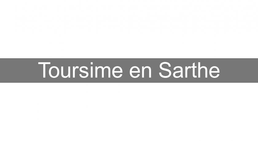 Toursime en Sarthe Toursime en Sarthe