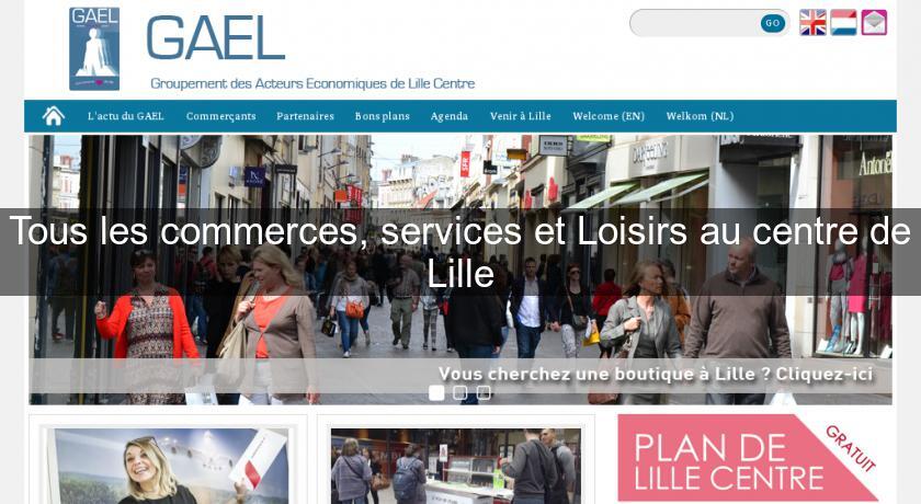 Tous les commerces, services et Loisirs au centre de Lille