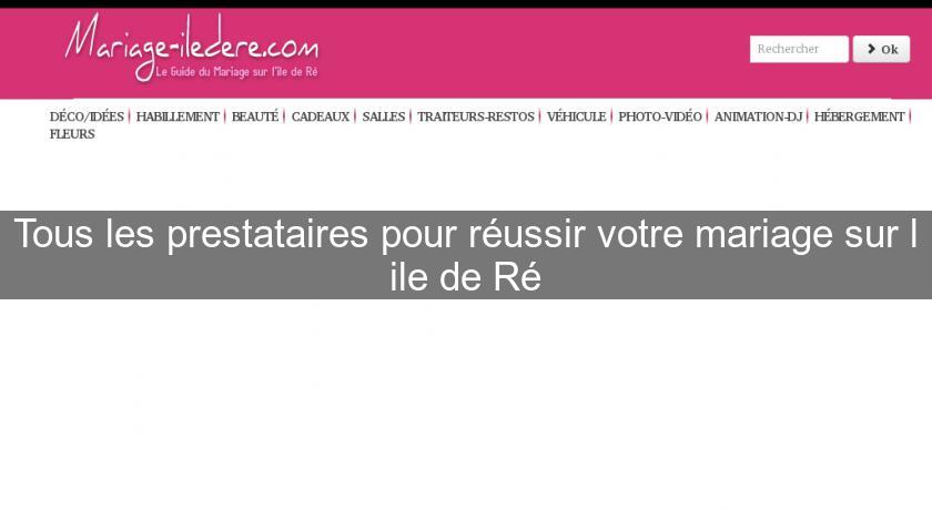 Tous les prestataires pour réussir votre mariage sur l'ile de Ré Tous les prestataires pour réussir votre mariage sur l'ile de Ré