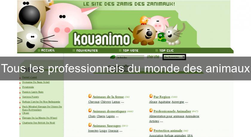 Tous les professionnels du monde des animaux Tous les professionnels du monde des animaux