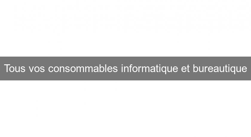 Tous vos consommables informatique et bureautique Tous vos consommables informatique et bureautique