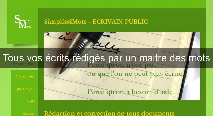 Tous vos écrits rédigés par un maitre des mots Tous vos écrits rédigés par un maitre des mots
