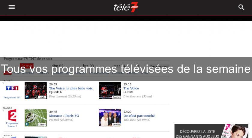 Tous vos programmes télévisées de la semaine Tous vos programmes télévisées de la semaine