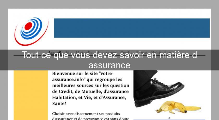 Tout ce que vous devez savoir en matière d'assurance Tout ce que vous devez savoir en matière d'assurance