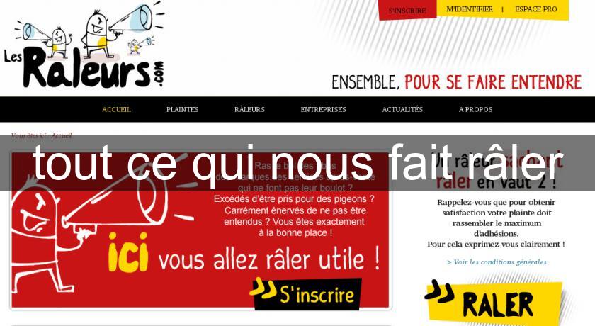 tout ce qui nous fait râler tout ce qui nous fait râler