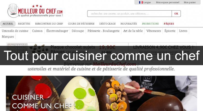 Tout pour cuisiner comme un chef Tout pour cuisiner comme un chef