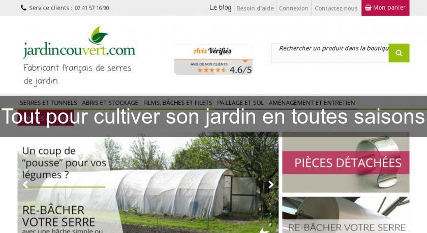 Tout pour cultiver son jardin en toutes saisons Tout pour cultiver son jardin en toutes saisons