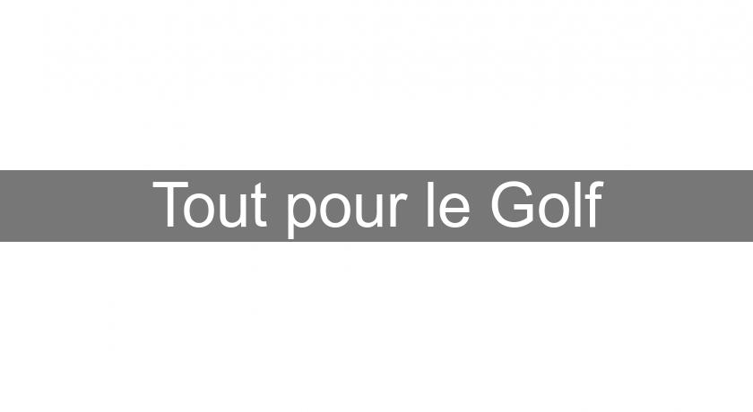 Tout pour le Golf Tout pour le Golf