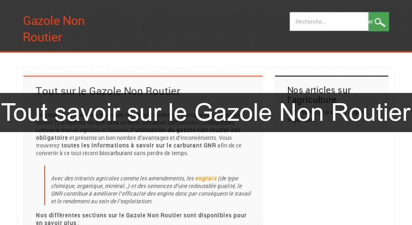 Tout savoir sur le Gazole Non Routier Tout savoir sur le Gazole Non Routier