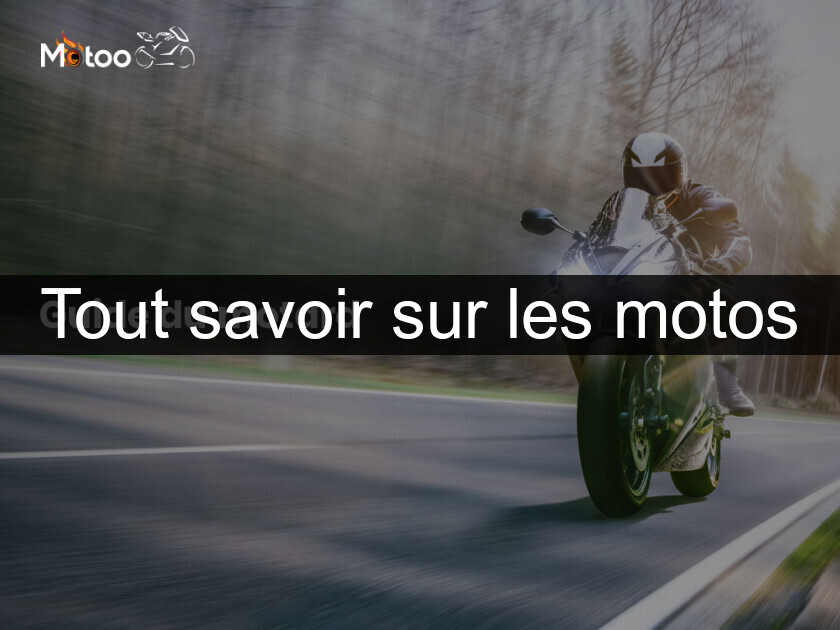 Tout savoir sur les motos