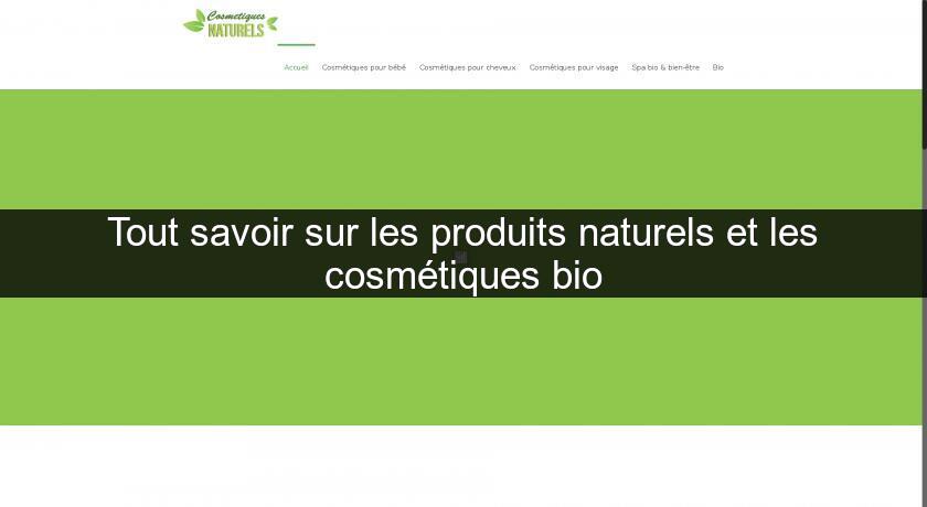 Tout savoir sur les produits naturels et les cosmétiques bio Tout savoir sur les produits naturels et les cosmétiques bio