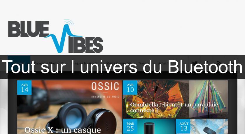 Tout sur l'univers du Bluetooth