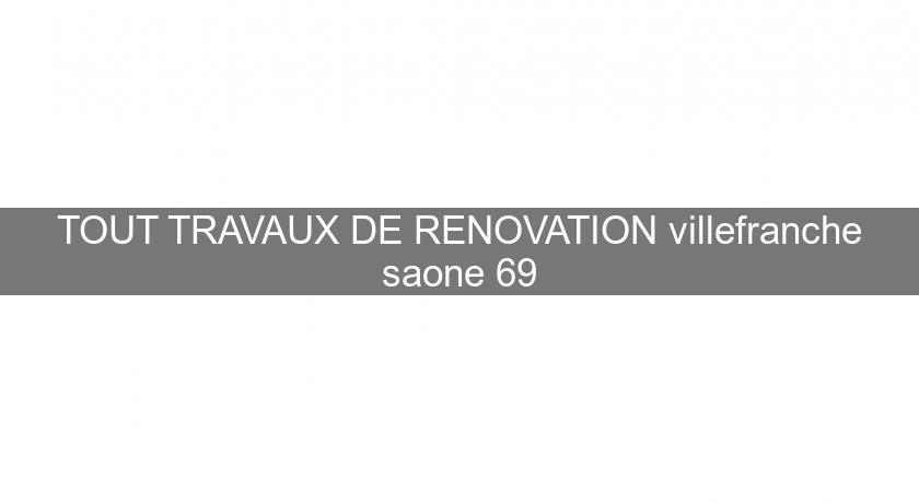 TOUT TRAVAUX DE RENOVATION villefranche saone 69 TOUT TRAVAUX DE RENOVATION villefranche saone 69
