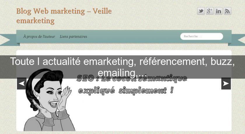 Toute l'actualité emarketing, référencement, buzz, emailing,... Toute l'actualité emarketing, référencement, buzz, emailing,...