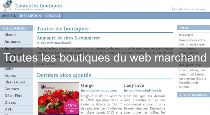 Toutes les boutiques du web marchand Toutes les boutiques du web marchand