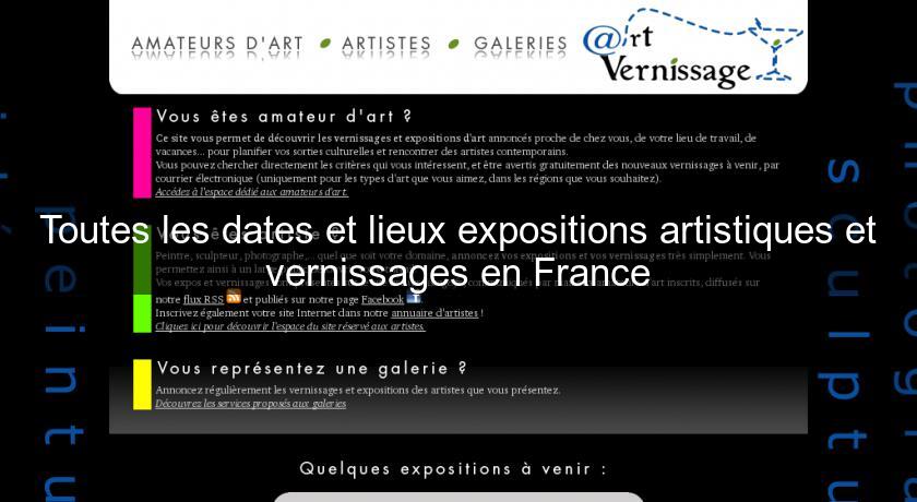 Toutes les dates et lieux expositions artistiques et vernissages en France Toutes les dates et lieux expositions artistiques et vernissages en France