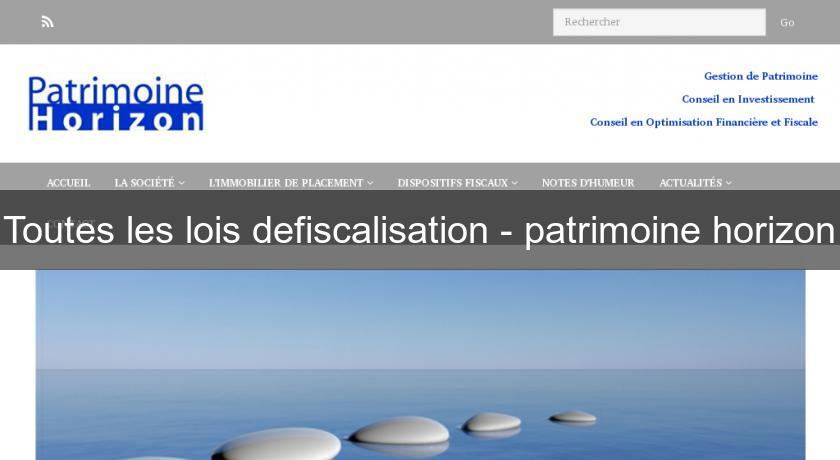 Toutes les lois defiscalisation - patrimoine horizon Toutes les lois defiscalisation - patrimoine horizon