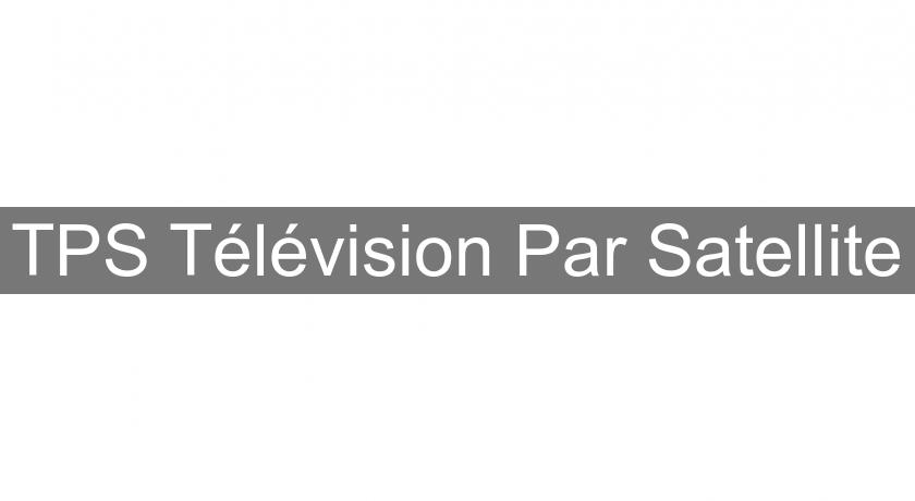 TPS Télévision Par Satellite TPS Télévision Par Satellite