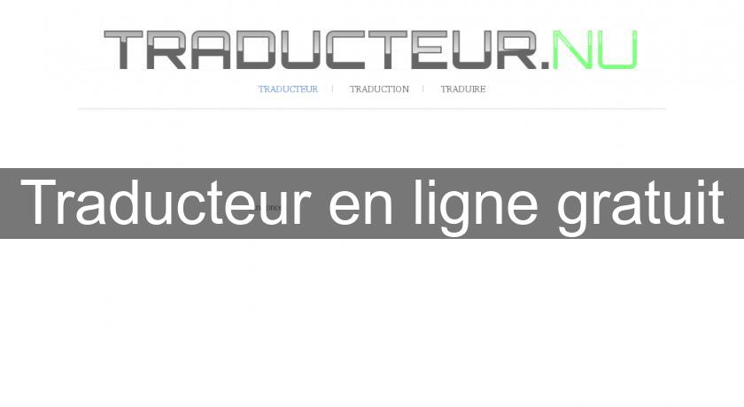 Traducteur en ligne gratuit Traducteur en ligne gratuit