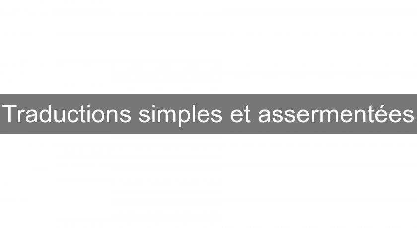 Traductions simples et assermentées Traductions simples et assermentées
