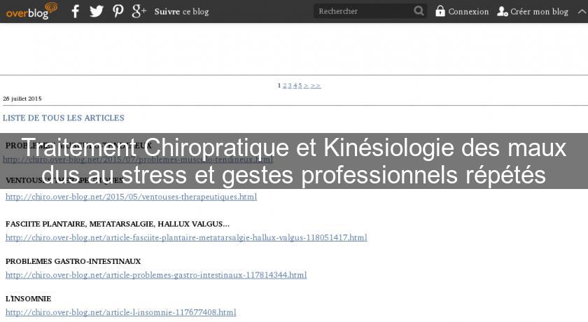 Traitement Chiropratique et Kinésiologie des maux dus au stress et gestes professionnels répétés Traitement Chiropratique et Kinésiologie des maux dus au stress et gestes professionnels répétés