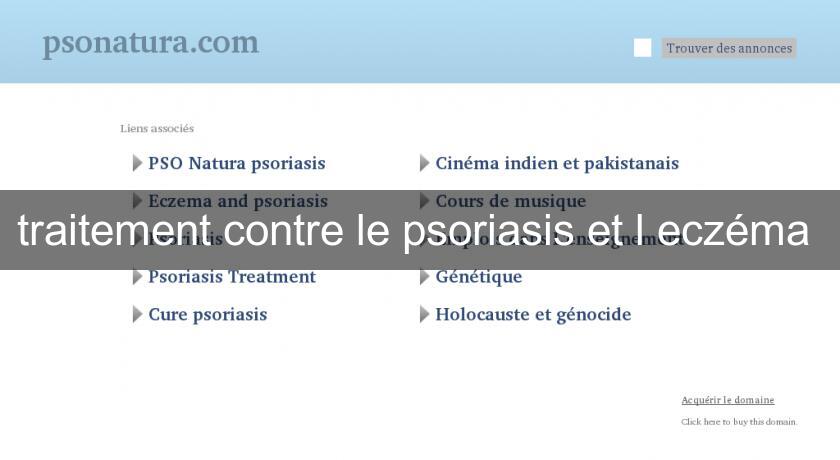 traitement contre le psoriasis et l'eczéma traitement contre le psoriasis et l'eczéma