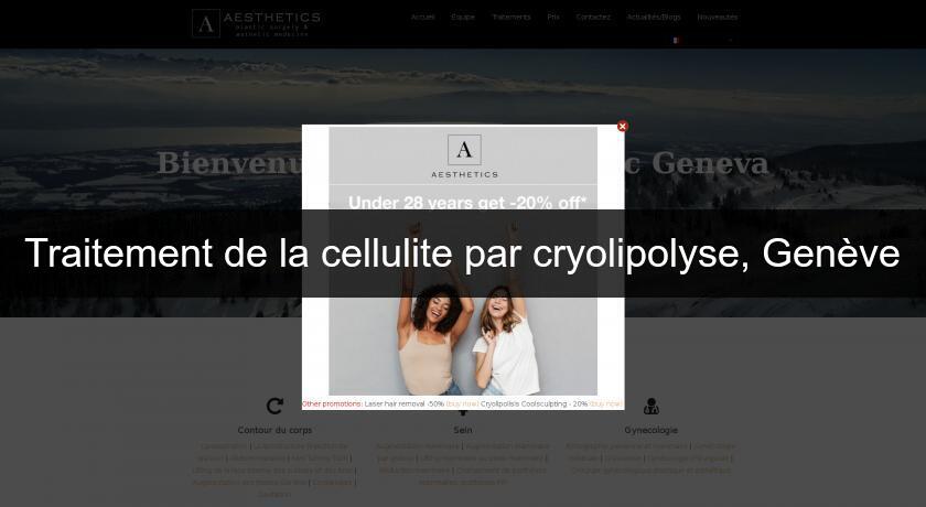Traitement de la cellulite par cryolipolyse, Genève Traitement de la cellulite par cryolipolyse, Genève