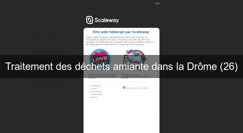 Traitement des déchets amiante dans la Drôme (26) Traitement des déchets amiante dans la Drôme (26)