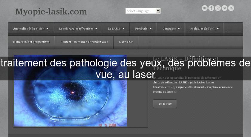 traitement des pathologie des yeux, des problèmes de vue, au laser traitement des pathologie des yeux, des problèmes de vue, au laser