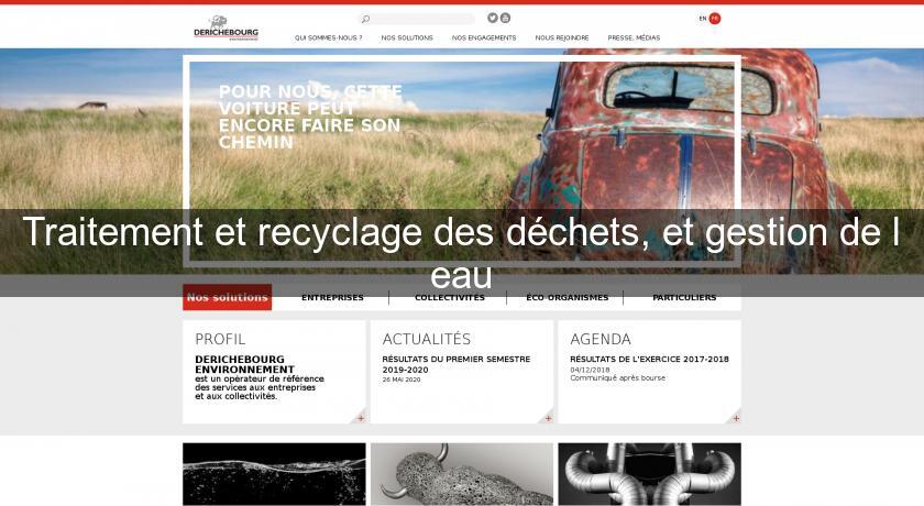 Traitement et recyclage des déchets, et gestion de l'eau Traitement et recyclage des déchets, et gestion de l'eau