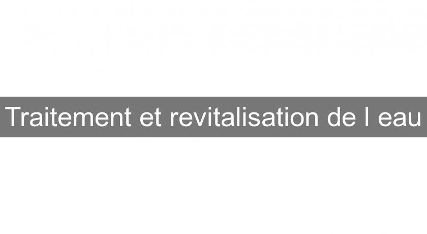 Traitement et revitalisation de l'eau