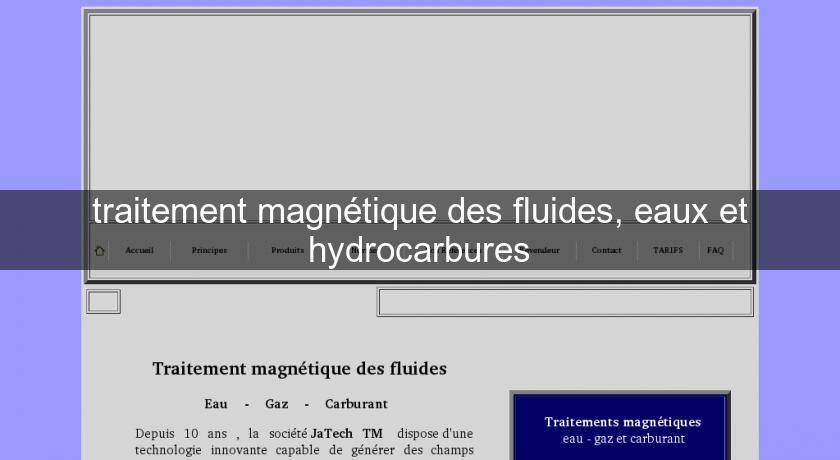 traitement magnétique des fluides, eaux et hydrocarbures traitement magnétique des fluides, eaux et hydrocarbures