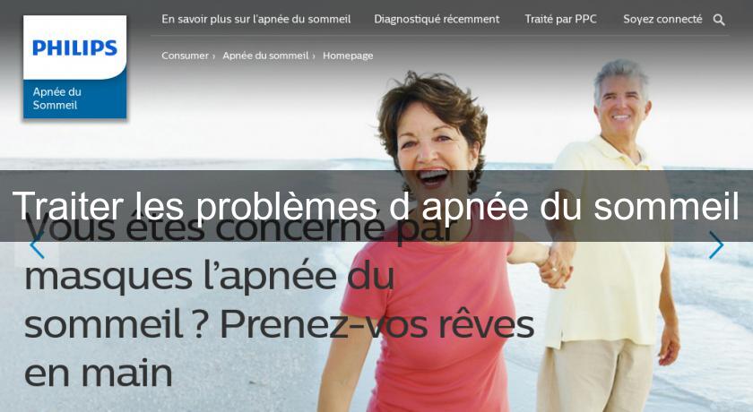 Traiter les problèmes d'apnée du sommeil Traiter les problèmes d'apnée du sommeil