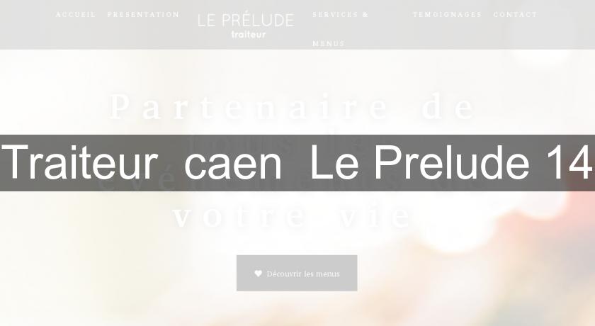 Traiteur caen Le Prelude 14 Traiteur caen Le Prelude 14