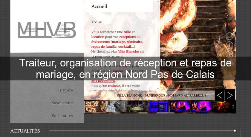 Traiteur, organisation de réception et repas de mariage, en région Nord Pas de Calais Traiteur, organisation de réception et repas de mariage, en région Nord Pas de Calais