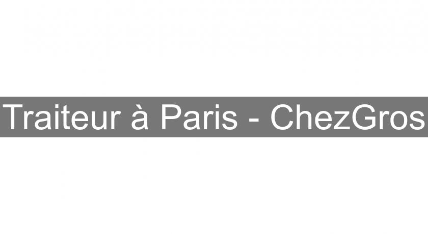 Traiteur à Paris - ChezGros Traiteur à Paris - ChezGros