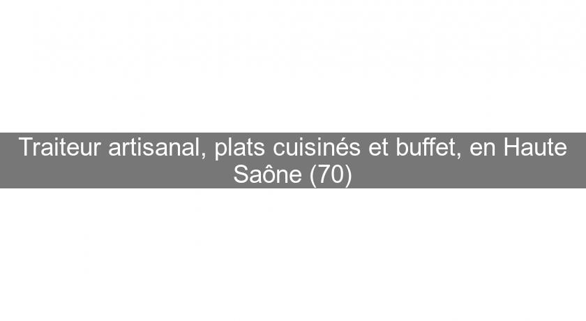 Traiteur artisanal, plats cuisinés et buffet, en Haute Saône (70) Traiteur artisanal, plats cuisinés et buffet, en Haute Saône (70)