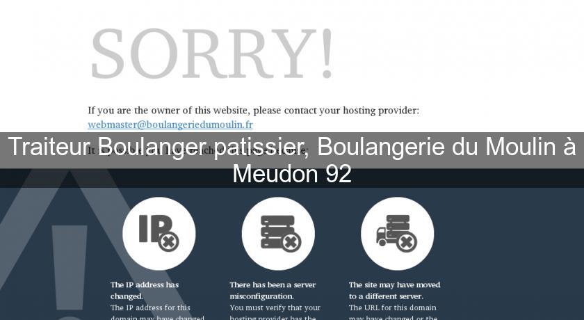 Traiteur Boulanger patissier, Boulangerie du Moulin à Meudon 92 Traiteur Boulanger patissier, Boulangerie du Moulin à Meudon 92