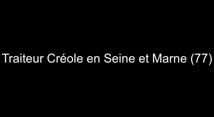 Traiteur Créole en Seine et Marne (77)