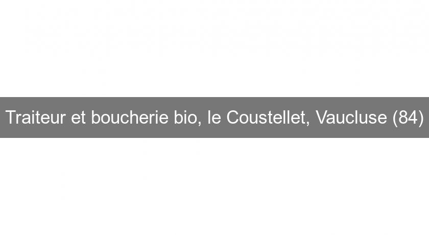 Traiteur et boucherie bio, le Coustellet, Vaucluse (84)
