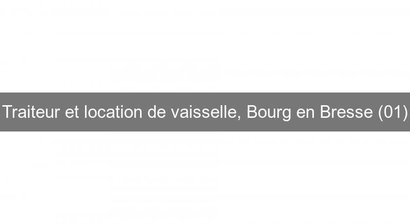 Traiteur et location de vaisselle, Bourg en Bresse (01) Traiteur et location de vaisselle, Bourg en Bresse (01)