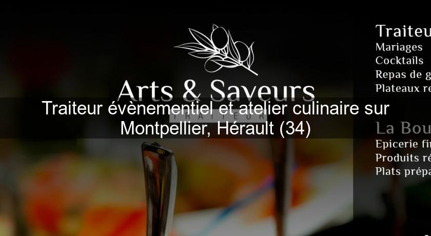 Traiteur évènementiel et atelier culinaire sur Montpellier, Hérault (34)