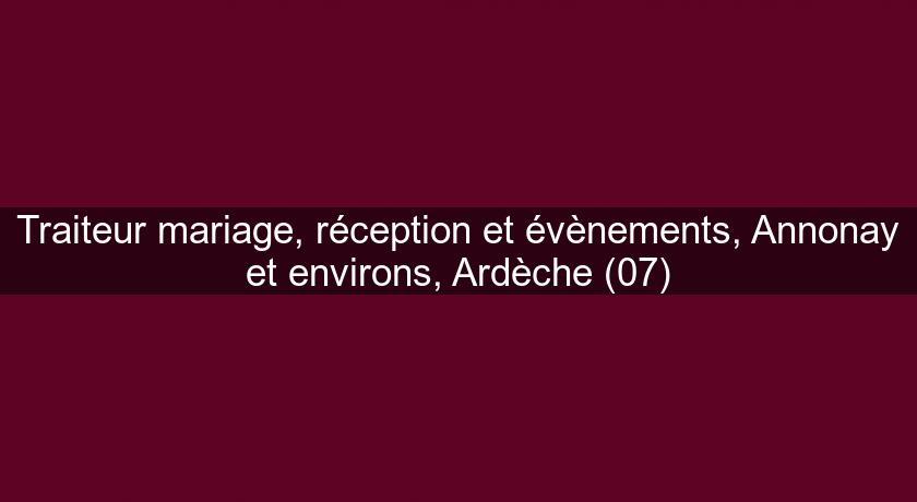 Traiteur mariage, réception et évènements, Annonay et environs, Ardèche (07)